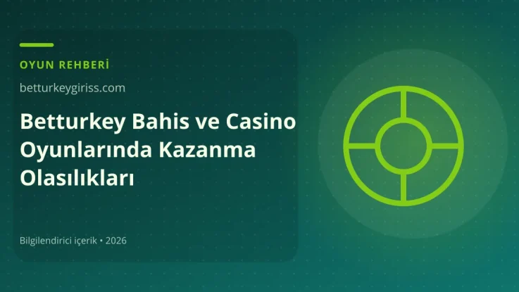 Betturkey Bahis ve Casino Oyunlarında Kazanma Olasılıkları görseli