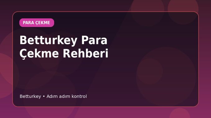 Betturkey Para Çekme Rehberi kapak görseli